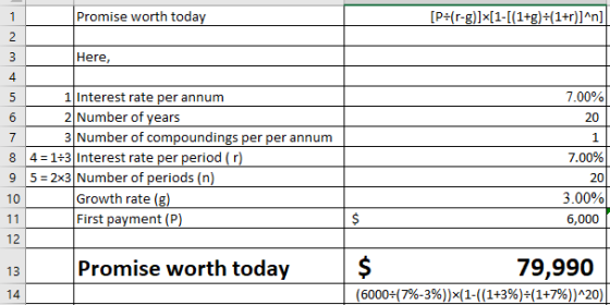 Promise worth today Here 4 1Interest rate per annum 7.00% 2 Number of years 8 4 1+3 Interest rate per period (r) Growth rate (g) XI 1 9 5 2x3 Number of periods (n) 10 20 First payment (P) 6,000 12 13 14 79,990 (6000÷(796-3%))x(1-((1+3%)÷(1+7%) )120) Promise worth today Ş