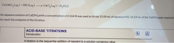 Ca(OH)2(ag)+2HC1 (aq)CaCl, (ag)+H,O() An aqueous solution of Ca(OH)2with a concentration of 0.164 M was used to titrate 25.00