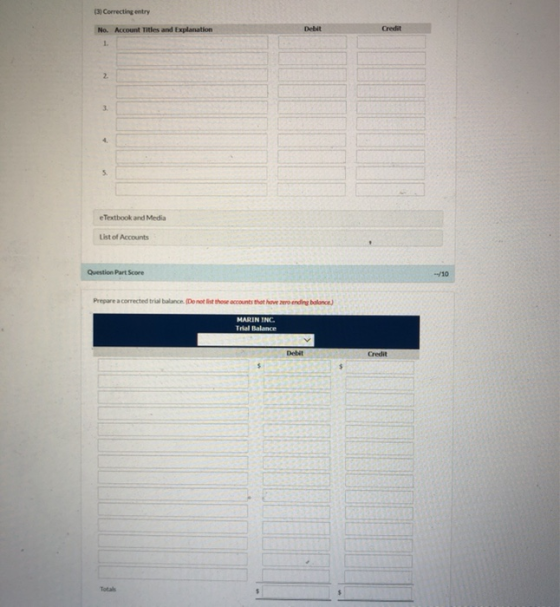 (3) Correcting entry Debit Credet No. Account Titles and Explanation 1. 2. 3. 5 e Textbook and Media List of Accounts Questio