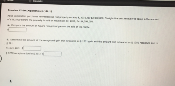 Calculator Exercise 17-20 Algorithmic) (LO. 1) Aqua Corporation purchases nonresidential real property on May 8, 2016, for $2