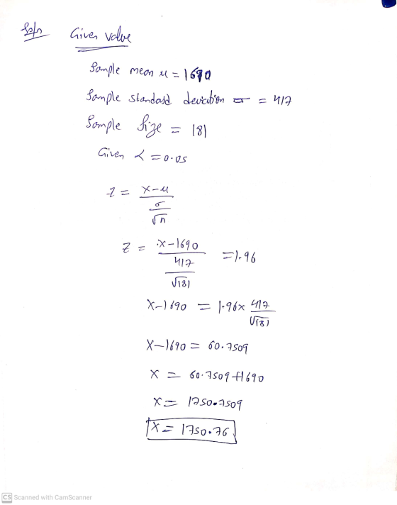 Tos Given valve Sample mean u=1690 Sample standasd deviation Size 18) T=417 Sample - Given <=0.05 그간 X-ul Z = X-1690 417 1.96