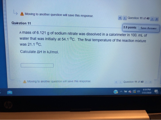 Moving to another question will save this response. Question 11 of 40 > >> Question 11 2.5 points Save Answer A mass of 6.121