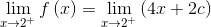 \lim_{x\rightarrow 2^{+}}f\left ( x \right )=\lim_{x\rightarrow 2^{+}}\left ( 4x+2c \right )