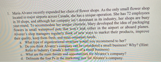 1. Maria Alvarez recently expanded her chain of flower shops. As the only small flower shop located in major airports across