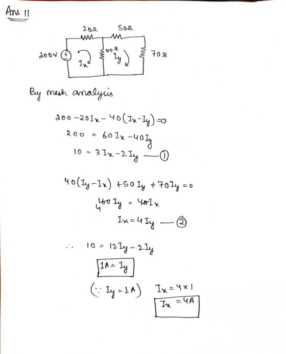 Ans il 20 So- o 9 дору 709 19) By mesh analysis Әоо -2014- чо(Ix-4) = доо 6o1-чо 10 - 314-21 — 0 го чо(1-1) +Sou +7014 = yolx