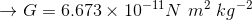 →G= 6.673 x 10-11 N m2 kg