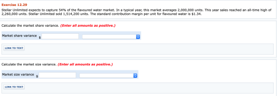 Exercise 12.29 Stellar Unlimited expects to capture 54% of the flavoured water market. In a typical year, this market average