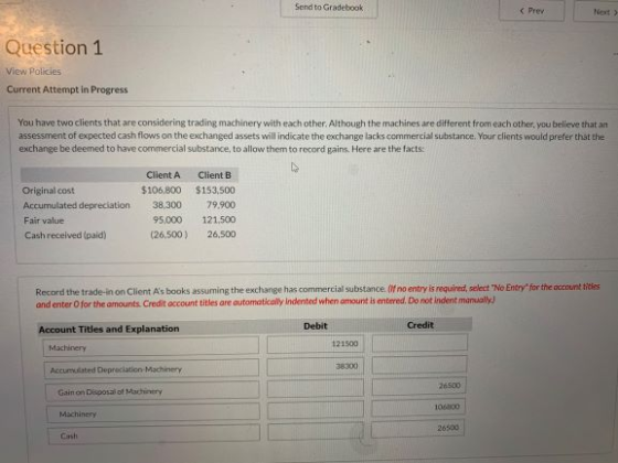 Send to Gradebook Question 1 View Policies Current Attempt in Progress You have two clients that are considering trading mach