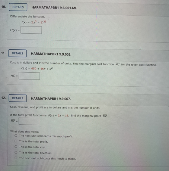 10. DETAILS HARMATHAPBR1 9.6.001.MI. Differentiate the function. f(x) = (2x - 5)35 F(x) = 11. DETAILS HARMATHAPBR1 9.9.003.