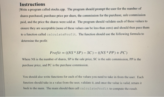 Instructions Write a program called stocks.cpp. The program should prompt the user for the number of shares purchased, purcha