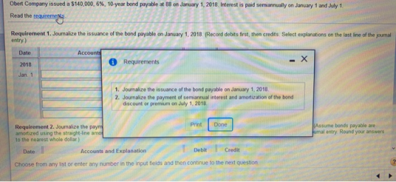 Obert Company issued a $140,000, 6%, 10-year bond payable at 88 on January 1, 2018. Interest is paid semiannually on January