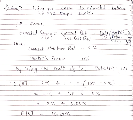 d) Aus Return Using the CAPM. to estimated for xyz Corps stock. We Enow, Expected Retwin = Current Risks + Beta (Markets –
