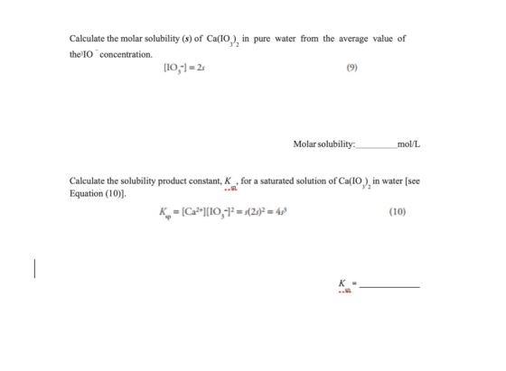 Calculate the molar solubility (s) of Ca(IO) in pure water from the average value of the IO concentration. [10,-) = 25 (9) Mo