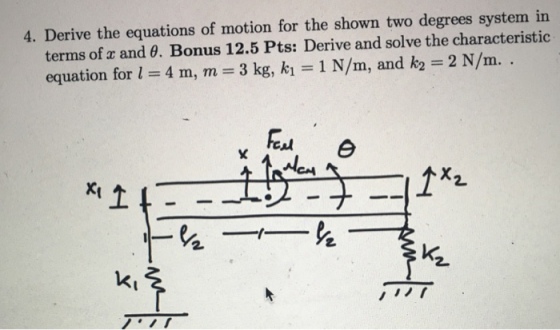 4. Derive the equations of motion for the shown two degrees system in terms of x and ?. Bonus 12.5 Pts: Derive and solve the characteristic equation for l = 4 m, m = 3 kg, ki-1 N/m, and k2 = 2 N/m. .