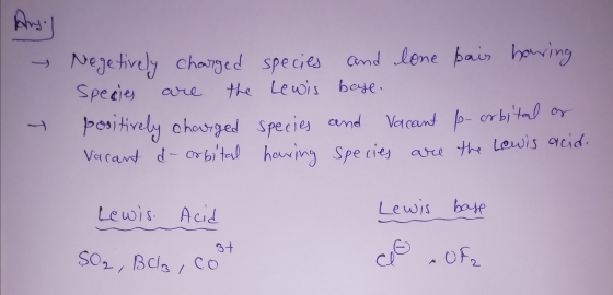 - Negetively charged species and lone pais hauring Species are the Lewis base. positively charged species and Vacant fe-orbit