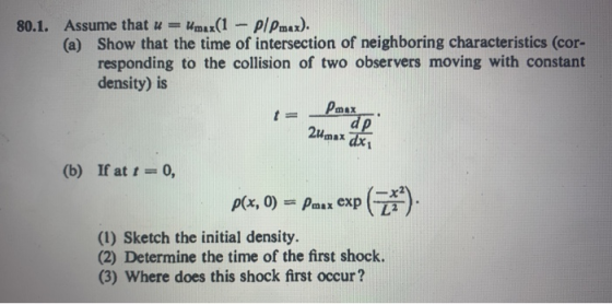 80.1. Assume that u = Umax(1 plomax). (a) Show that the time of intersection of neighboring characteristics (cor- responding