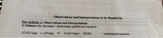 o Observations and Interpretations to be Handed In For Activity 1: Observations and Interpretations 1) Balance the chromate /