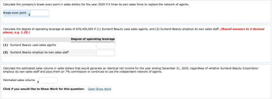 Calculate the companys break-even point in sales dollars for the year 2020 if it hires its own sales force to replace the ne