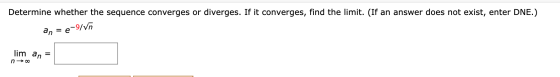 Determine whether the sequence converges or diverges. If it converges, find the limit. (If an answer does not exist, enter DN