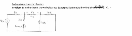 Each problem is worth 10 points Problem 1: In the circuit shown below use Superposition method to find the w V. w 4k 23 Elok