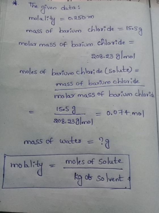The aiven iven chta mass of bariumm chloride (s.s molay mass of boriom. cPloride- 208.23 alenol de (Solute- moles of broom Ch low, mass of barium cbloride rvo lao mass of bu orid IS 5 208, 238l mass of wates mo hlity moles of Solute So vent