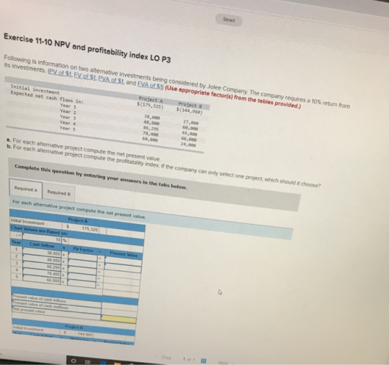 Exercise 11-10 NPV and profitability index LO P3 Following is information on two alternative investments being considered by