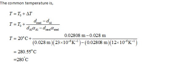The common temperature is, steal 0.02808 m-0.028 m 20°C + 0.028 m)(23 × 10-0 K 0.02808 m 12x10 K = 280.55°C =280 C