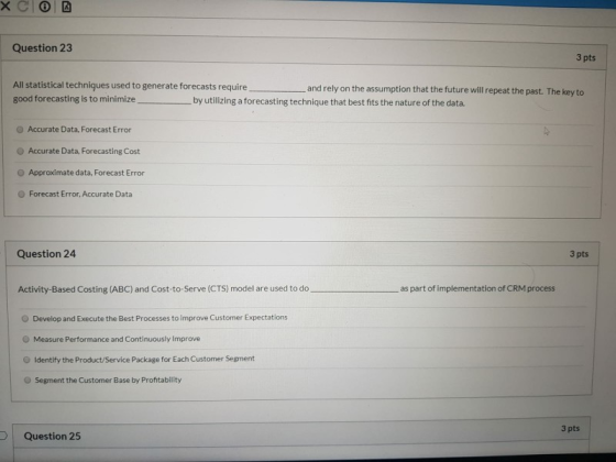 хсош Question 23 3 pts All statistical techniques used to generate forecasts require _and rely on the assumption that the fut