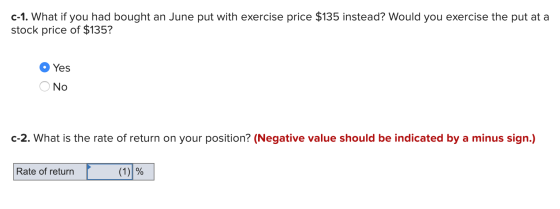 C-1. What if you had bought an June put with exercise price $135 instead? Would you exercise the put at a stock price of $135