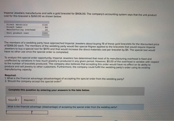 Imperial Jewelers manufactures and sells a gold bracelet for $406.00. The companys accounting system says that the unit prod