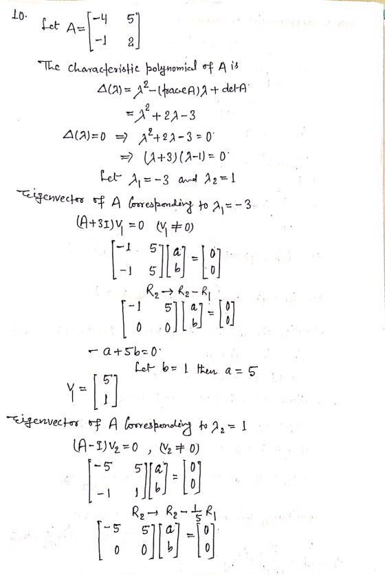 . 10 fet A=1 1-4 57 The characteristie polynomical of Ais A(1) = 72-lfaceA)+ delt =4*+21-3 A1A)=0 => 72+27-3=0 => 6+3)(2-1) =