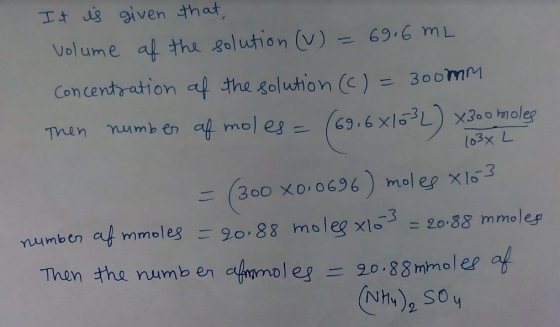 Ug given that Volume af tha gelution ()69. mL Concentration叫thRXolution (c) = 300mm (300 xo, 0696) mol eg 3 0,88 mol eg ×1。3 = 20.88 mmoly numb en af mmel eg Then才ha number cfmmolefニ20,88mmalep