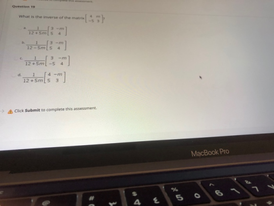 Question 19 What is the inverse of the matrix 3-m 12+5m 5 b. 1 3-m 12-5m5 4 c. 1 3 -m 12 +5ml -5 4. d. 4 m 12 +5m15 3 m[s > C