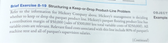 OBJECT arief Exercise 8-19 Structuring a Keep-or-Drop Product-Line Problem Refer to the information for Hickory Company above