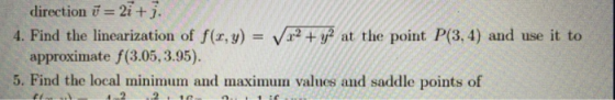 direction 7 = 21 +1 4. Find the linearization of f(c,y) = x2 + y2 at the point P(3, 4) and use it to approximate f(3.05, 3.95