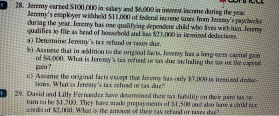 28. Jeremy earned $100,000 in salary and $6,000 in interest income during the year. Jeremys employer withheld $11.000 of fed