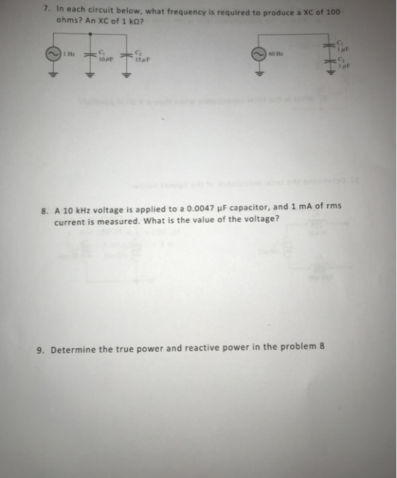 7. In each circuit below, what frequency is required to produce a XC of 100 ohms? An XC of 1 ka? 1 uF C 15pF 1 Hz 60 Hz 10AF