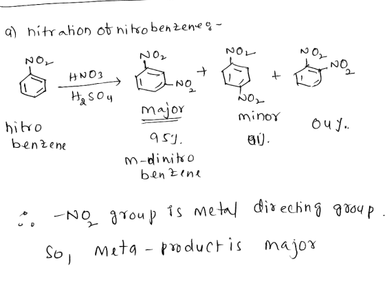 a) nitration of nitrobenzeneg - HNO3 box major minor oul. hitro benzene 951 00). m-dinitro benzene 8 group No group is metal