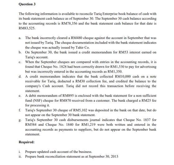 Question 3 The following information is available to reconcile Tariq Enterprise book balance of cash with its bank statement