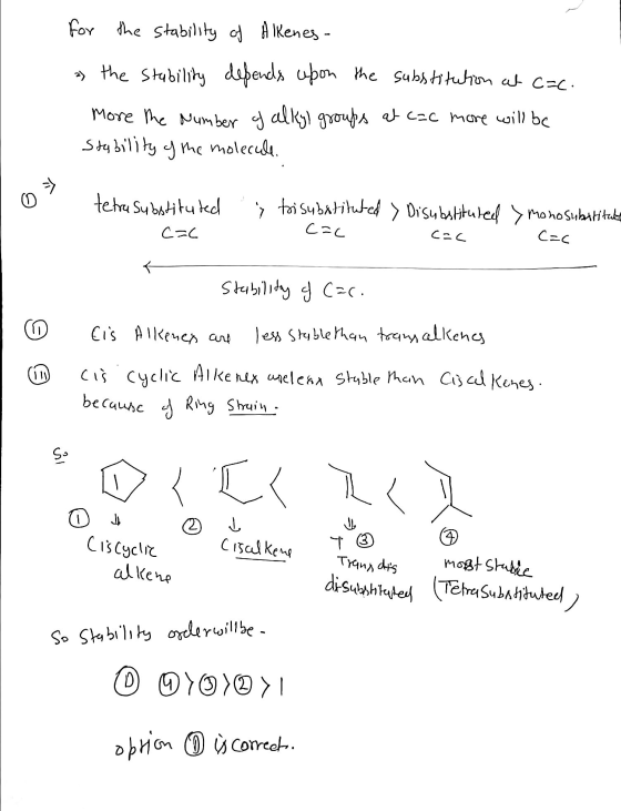 for the stability of Alkenes- 3) the stability defends upon the substitution at C=c. more the Number of alkyl groups at cac m
