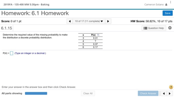 2019FA. 135-400 MW 5:30pm. Baking Cameron Solano Homework: 6.1 Homework Save Score: 0 of 1 pt 10 of 17 (11 complete) HW Score
