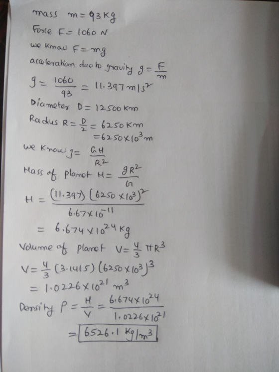mass m=93Kg a(oerahom duob.gduitd g =m 1060-11-347께sr 93 Diameter D 12-oo Km ан moj- in 6.67x 6 = 6.674 $ 10.4 Kg Volume et PlaVTR3 Vz 블 (3.tut s) (62so xe?尸 Densi V 1.0226 1o