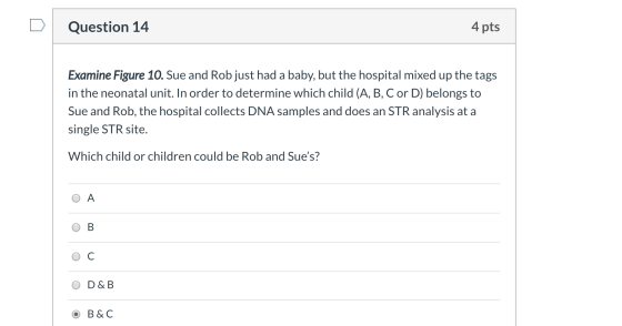 Question 14 4 pts Examine Figure 10. Sue and Rob just had a baby, but the hospital mixed up the tags in the neonatal unit. In