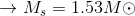 → M, M. = 1.53MO