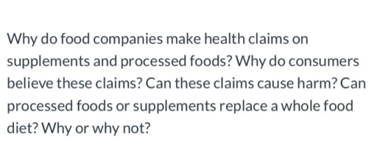 Why do food companies make health claims on supplements and processed foods? Why do consumers believe these claims? Can these