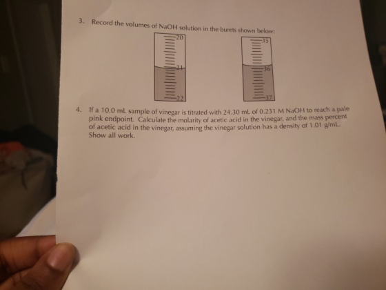 3. Record the volumes of NaOH solution in the burets shown below: 4. If a 10.0 mL sample of vinegar is titrated with 24.30 mL