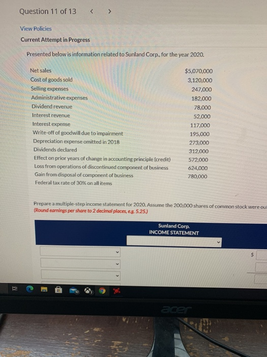 Question 11 of 13 < > View Policies Current Attempt in Progress Presented below is information related to Sunland Corp., for