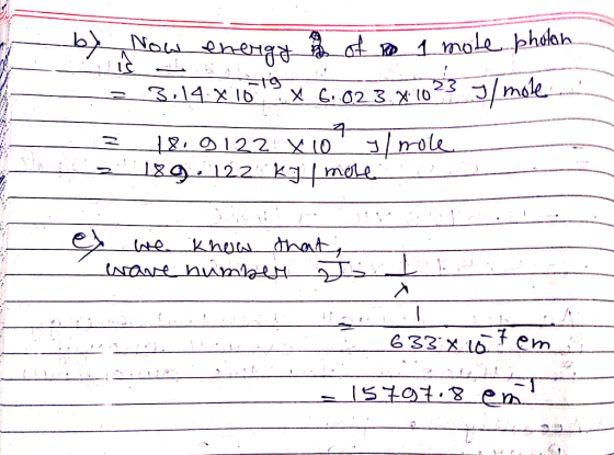 by Now energy of to 1 mote photon = 3:14x1019 x 6.02 3.X 1023 J/mole z 18.9122 x 10 / mole - 189. 122 kJ/moleon • we know tha