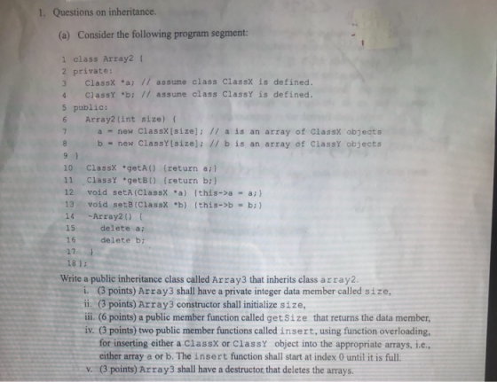 1. Questions on inheritance. (a) Consider the following program segment: 1 class Array2 2 private: ClassX a: // ClassY b: //