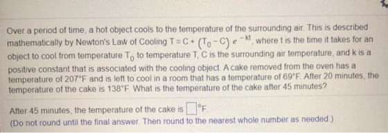 Over a period of time, a hot object cools to the temperature of the surrounding air. This is described mathematically by Newt